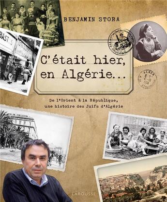 Couverture du livre « C'etait hier, en Algérie... » de Benjamin Stora aux éditions Larousse