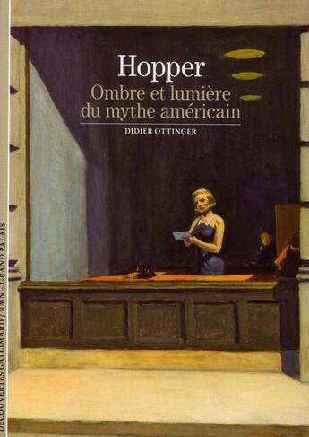 Couverture du livre « Hopper ; ombre et lumière du mythe américain » de Didier Ottinger aux éditions Gallimard