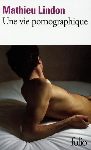 Couverture du livre « Une vie pornographique » de Mathieu Lindon aux éditions Folio