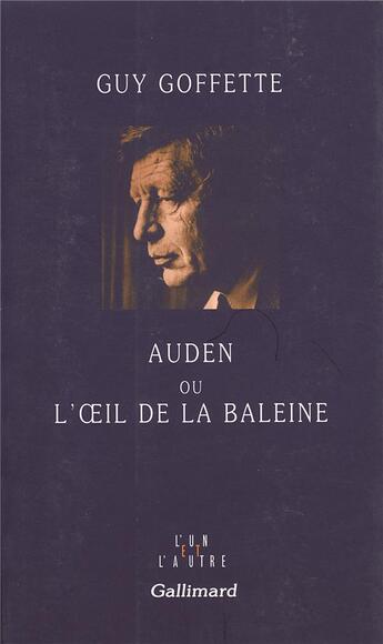 Couverture du livre « Auden ou L'oeil de la baleine » de Guy Goffette aux éditions Gallimard