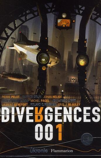 Couverture du livre « Divergences 001 » de Fabrice Colin et Jean-Marc Ligny et Pierre Pelot et Michel Pagel et Xavier Maumejean et Johan Hellot et Lauren Genefort aux éditions Flammarion