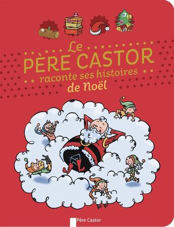 Couverture du livre « Le Père Castor raconte ses histoires de Noël » de  aux éditions Pere Castor