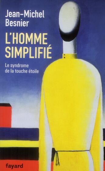 Couverture du livre « L'homme simplifié ; le syndrome de la touche étoile » de Jean-Michel Besnier aux éditions Fayard