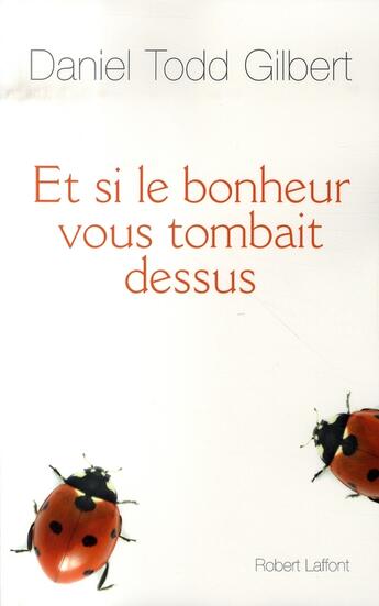 Couverture du livre « Et si le bonheur vous tombait dessus » de Daniel Todd Gilbert aux éditions Robert Laffont