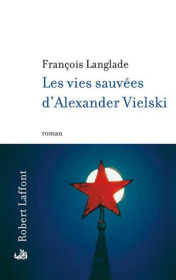 Couverture du livre « Les vies sauvées d'Alexander Vielski » de Francois Langlade aux éditions Robert Laffont