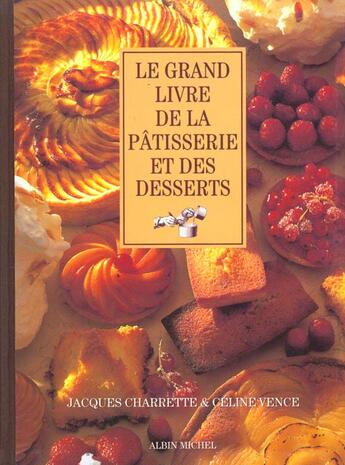 Couverture du livre « Le grand livre de la patisserie et des desserts » de Charrette/Vence aux éditions Albin Michel