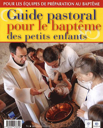 Couverture du livre « Guide pastoral pour le baptême des petits enfants ; pour les équipes de préparation au baptême » de Diocese De Lyon aux éditions Revue Bayard