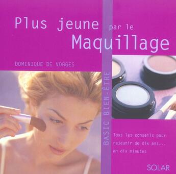 Couverture du livre « Plus jeune par le maquillage - basic bien-etre » de Vosges Dominique De aux éditions Solar