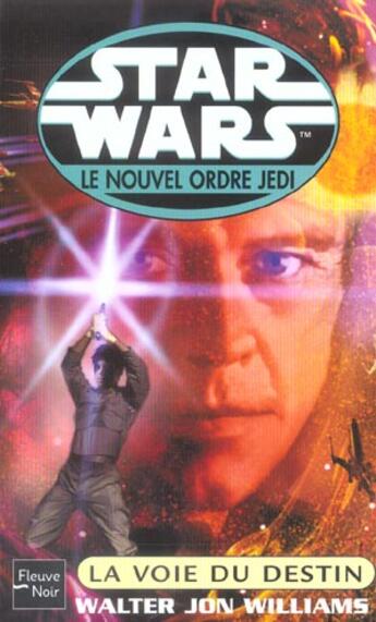 Couverture du livre « Star wars t.61 ; le nouvel ordre jedi ; la voie du destin » de Walter Jon Williams aux éditions Fleuve Editions