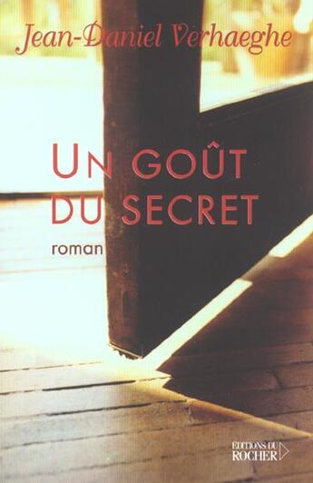 Couverture du livre « Un gout du secret » de Verhaeghe J-D. aux éditions Rocher