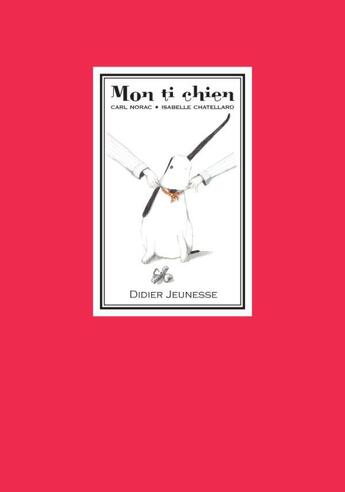 Couverture du livre « Mon ti chien » de Carl Norac et Isabelle Chatellard aux éditions Didier Jeunesse