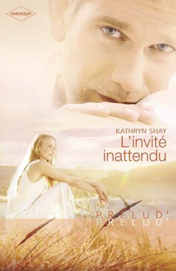 Couverture du livre « L'invité inattendu » de Kathryn Shay aux éditions Harlequin