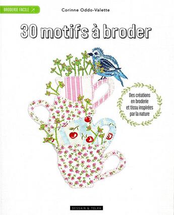 Couverture du livre « 30 motifs à broder ; des créations en broderie et en applique inspirées par la nature » de Corinne Oddo-Valette aux éditions Dessain Et Tolra