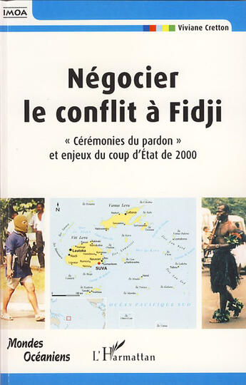 Couverture du livre « Négocier le conflit à Fidji ; cérémonies du pardon et enjeux du coup d'état de 2000 » de Viviane Cretton aux éditions L'harmattan