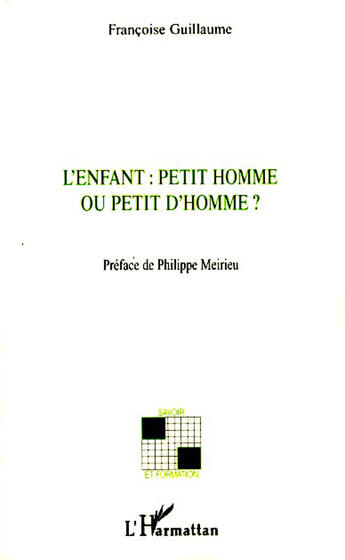 Couverture du livre « L'enfant : petit homme ou petit d'homme ? » de Francoise Guillaume aux éditions L'harmattan