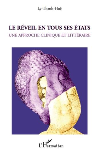 Couverture du livre « Le réveil en tous ses états ; une approche clinique et littéraire » de Ly Thanh-Hue aux éditions L'harmattan