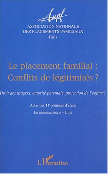 Couverture du livre « Le placement familial conflits de légitimités ? : Actes des 11e journées d'étude - Le nouveau siècle - Lille » de  aux éditions Editions L'harmattan