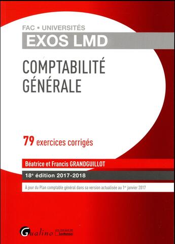 Couverture du livre « Comptabilité générale ; 79 exercices corrigés (édition 2017/2018) » de Beatrice Grandguillot et Francis Grandguillot aux éditions Gualino