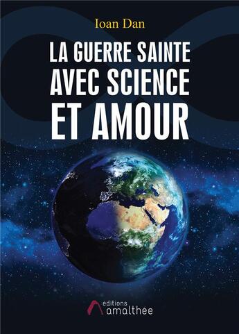 Couverture du livre « La guerre sainte avec science et amour » de Ioan Dan aux éditions Amalthee