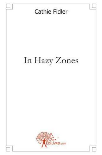 Couverture du livre « In hazy zones » de Cathie Fidler aux éditions Edilivre