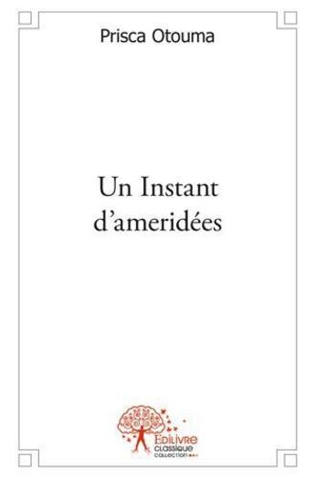 Couverture du livre « Un instant d'ameridees » de Otouma Prisca aux éditions Edilivre