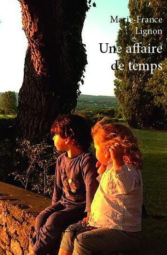 Couverture du livre « Une affaire de temps » de Marie-France Lignon aux éditions Edilivre