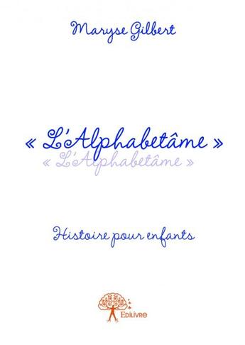 Couverture du livre « L'alphabetâme » de Maryse Gilbert aux éditions Edilivre