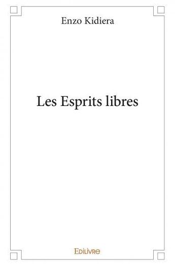 Couverture du livre « Les esprits libres » de Enzo Kidiera aux éditions Edilivre