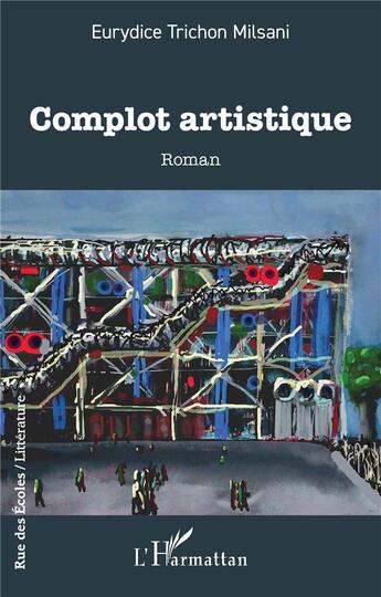 Couverture du livre « Complot artistique » de Eurydice Trichon-Milsani aux éditions L'harmattan