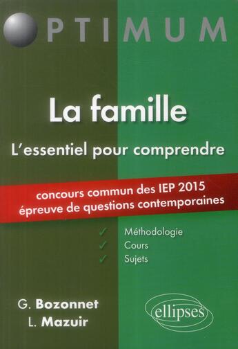 Couverture du livre « L essentiel pour comprendre la famille (cours, conseils methodologiques, sujets corriges) - entree e » de Bozonnet/Mazuir aux éditions Ellipses