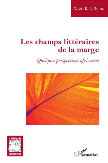 Couverture du livre « Les champs litteraires de la marge : quelques perspectives africaines » de David K. N'Goran aux éditions L'harmattan