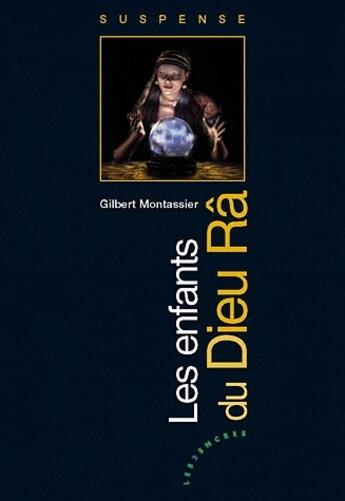 Couverture du livre « Les enfants du dieu Râ » de Gilbert Montassier aux éditions Les Deux Encres