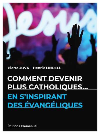 Couverture du livre « Comment devenir plus catholiques... en s'inspirant des évangéliques » de Henrik Lindell aux éditions Emmanuel