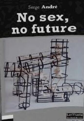 Couverture du livre « No sex, no future » de Serge Andre aux éditions Bord De L'eau