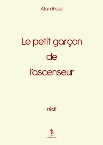 Couverture du livre « Le petit garçon de l'ascenseur » de Alain Rissel aux éditions Yellow Concept