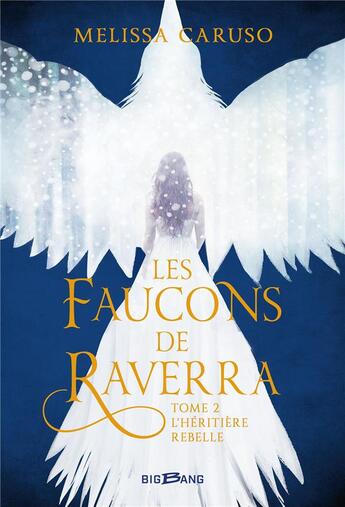 Couverture du livre « Les faucons de Raverra t.2 ; l'héritière rebelle » de Melissa Caruso aux éditions Bigbang