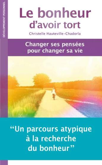 Couverture du livre « Le bonheur d'avoir tort ; changer ses pensées pour changer sa vie » de Christelle Hauteville-Chadorla aux éditions Sem Editions