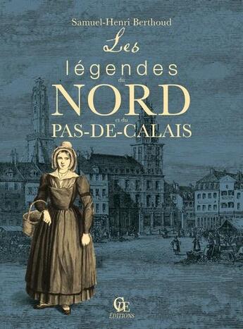 Couverture du livre « Les légendes du Nord et du Pas-de-Calais » de Samuel-Henry Berthoud aux éditions Communication Presse Edition