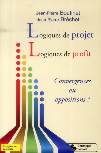 Couverture du livre « Logique de projet et logique de profit ; compatibilités et incompatibilités » de Jean-Pierre Boutinet et Jean-Pierre Brechet aux éditions Chronique Sociale