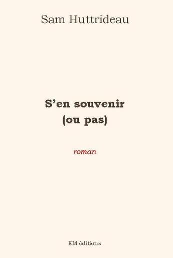 Couverture du livre « S'en souvenir (ou pas) » de Sam Huttrideau aux éditions Ella Editions