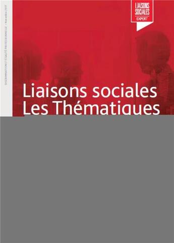 Couverture du livre « Liaisons sociales ; les thématiques t.53 ; la discrimination et l'égalité professionnelle ; novembre 2017 (2e édition) » de Fanny Doumayrou et Sandra Limou aux éditions Liaisons