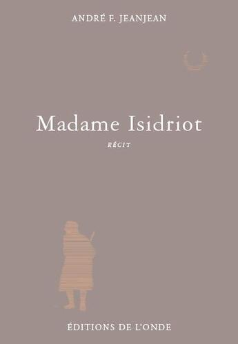 Couverture du livre « Madame Isidriot » de Andre F. Jeanjean aux éditions De L'onde