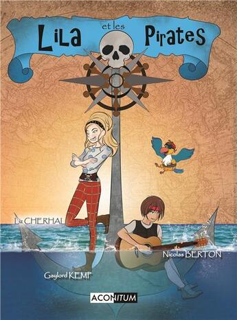 Couverture du livre « Lila et les pirates » de Gaylord Kemp et Liz Cheral aux éditions Aconitum