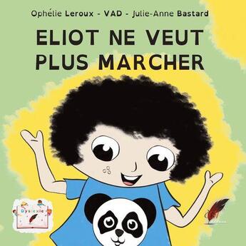 Couverture du livre « Eliot ne veut plus marcher ! » de Julie-Anne Bastard et Ophelie Leroux et Vad aux éditions Rouge Noir