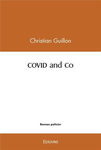 Couverture du livre « Covid and co » de Christian Guillon aux éditions Edilivre