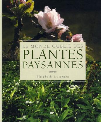 Couverture du livre « Le monde oublié des plantes paysannes » de Elisabeth Trotignon aux éditions Delachaux & Niestle
