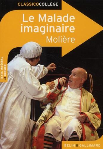 Couverture du livre « Le malade imaginaire » de Moliere et Claire De La Rochefoucauld aux éditions Belin Education