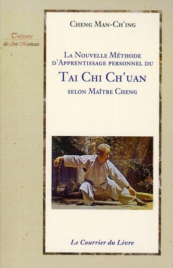 Couverture du livre « Nouvelle methode d'apprentissage personnel du tai chi ch'uan » de Man Ch'Ing Cheng aux éditions Courrier Du Livre