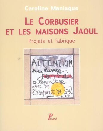 Couverture du livre « Le corbusier et les maisons jaoul. - projets et fabrique. » de Maniaque aux éditions Picard