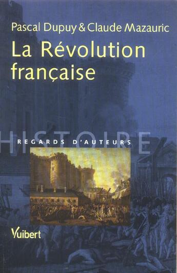 Couverture du livre « La revolution francaise ; 1789-1799 » de Pascal Dupuy et Claude Mazauric aux éditions Vuibert